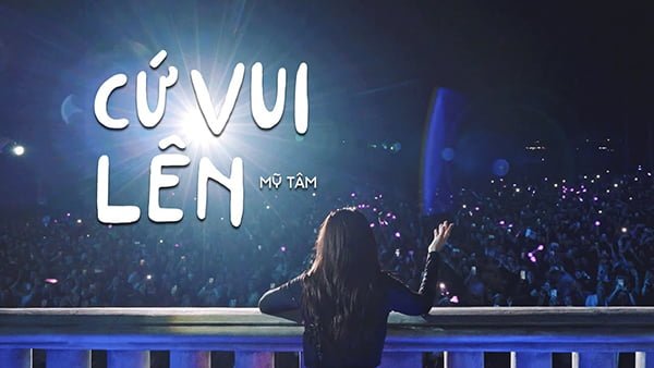 Cứ Vui Lên – Mỹ Tâm