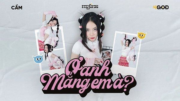 Ơ Anh Mắng Em À – Mylina x Cầm