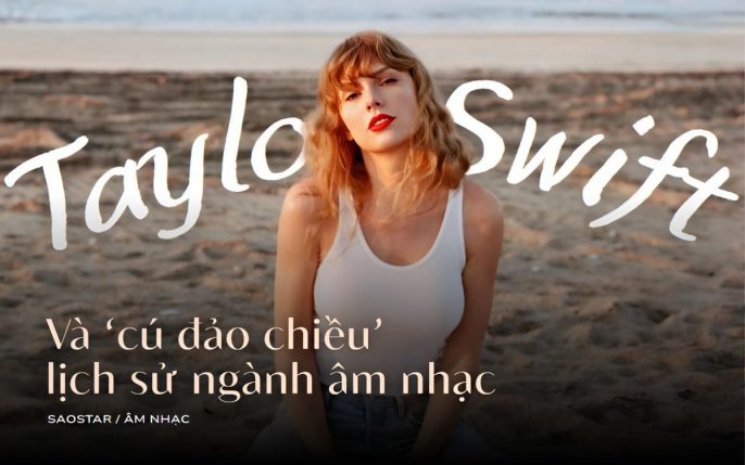 Taylor Swift: ‘Cú đảo chiều’ lịch sử làm rung chuyển làng nhạc
